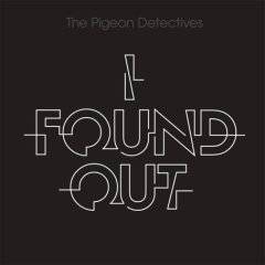 Pigeon Detectives : I Found Out